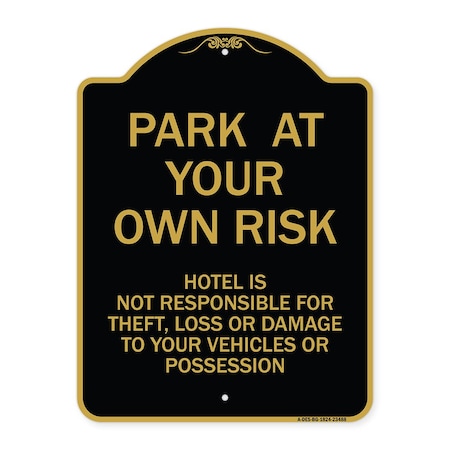Signmission Park at Your Own Risk Hotel Is Not Responsible for Theft Loss or Damage to Your Vehic, BG-1824-23488 A-DES-BG-1824-23488